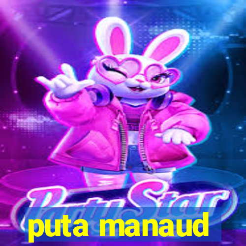 puta manaud